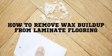 How To Remove Wax Buildup From Laminate